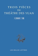 Trois pièces du théâtre des Yuan